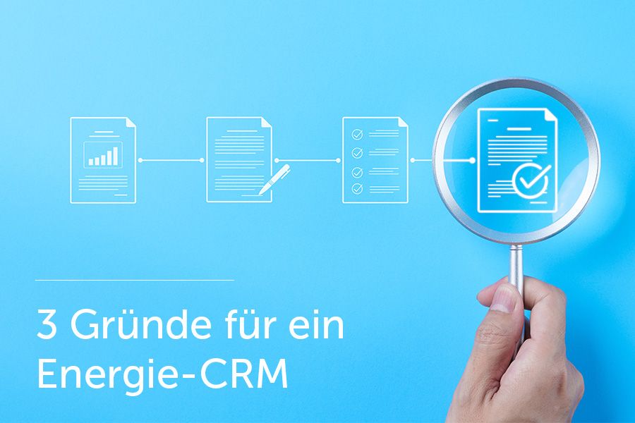  3 Gründe, warum ein energiespezifisches CRM entscheidend ist